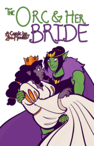 Text: The Orc & Her Bride, A Comic by Zoe Maxine. Image: An orc woman in a fur-lined cape looks equally surprised as the dark skinned elf woman in a cream princess dress the orc is holding in her arms.